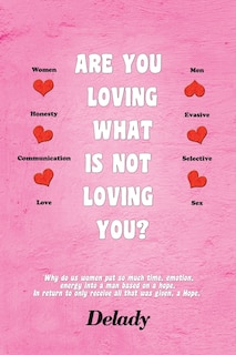 Front cover_Are You Loving What Is Not Loving You?