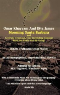 Front cover_Omar Khayyam And Etta James Mooning Santa Barbara and Gertrude Tennyson, Your Protruding Colossal Bush Has Really Got Me Going!