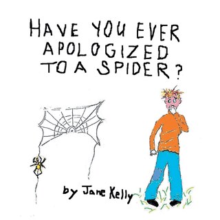Front cover_Have You Ever Apologized to a Spider?