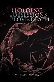 Couverture_Holding The Obsessions Of Love & Death