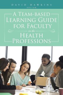 Front cover_A Team-based Learning Guide for Faculty in the Health Professions