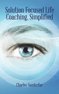 Front cover_Solution Focused Life Coaching, Simplified
