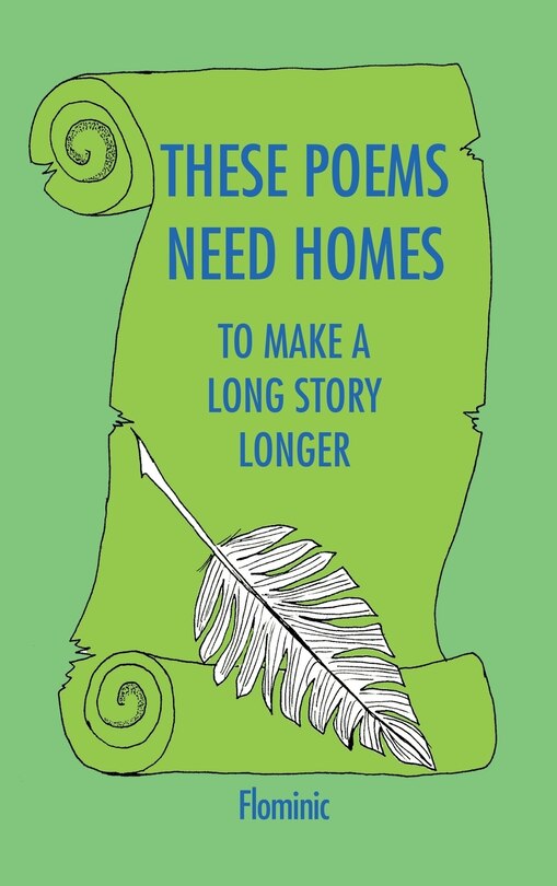 Front cover_These Poems Need Homes - To Make A Long Story Longer