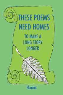 Front cover_These Poems Need Homes - To Make A Long Story Longer