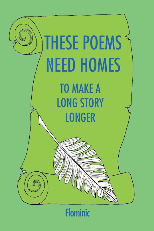 Front cover_These Poems Need Homes - To Make A Long Story Longer