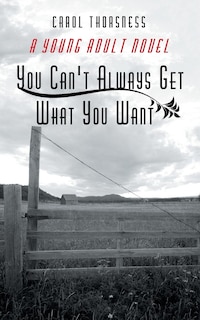 You Can't Always Get What You Want: A Young Adult Novel