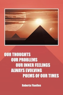 Front cover_Our Thoughts Our Problems Our Inner Feelings Always Evolving Poems of Our Times