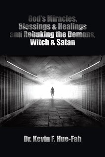 Front cover_God's Miracles, Blessings & Healings and Rebuking the Demons, Witch & Satan