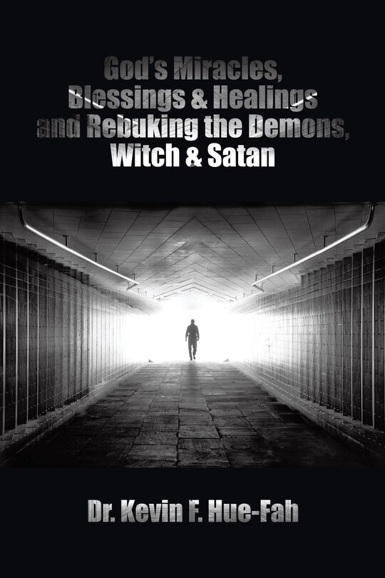 Front cover_God's Miracles, Blessings & Healings and Rebuking the Demons, Witch & Satan