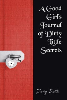 Front cover_A Good Girl's Journal of Dirty Little Secrets