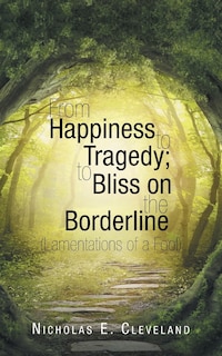 Front cover_From Happiness to Tragedy; To Bliss on the Borderline