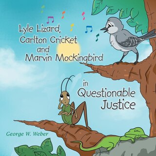 Couverture_Lyle Lizard, Carlton Cricket and Marvin Mockingbird in Questionable Justice