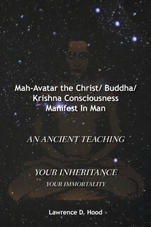 Front cover_Mah-Avatar the Christ/ Buddha/Krishna Consciousness Manifest In Man