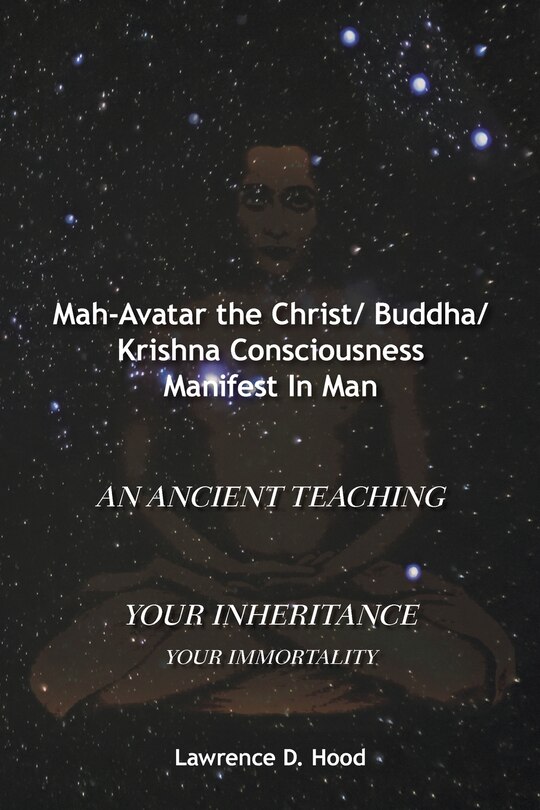 Front cover_Mah-Avatar the Christ/ Buddha/Krishna Consciousness Manifest In Man