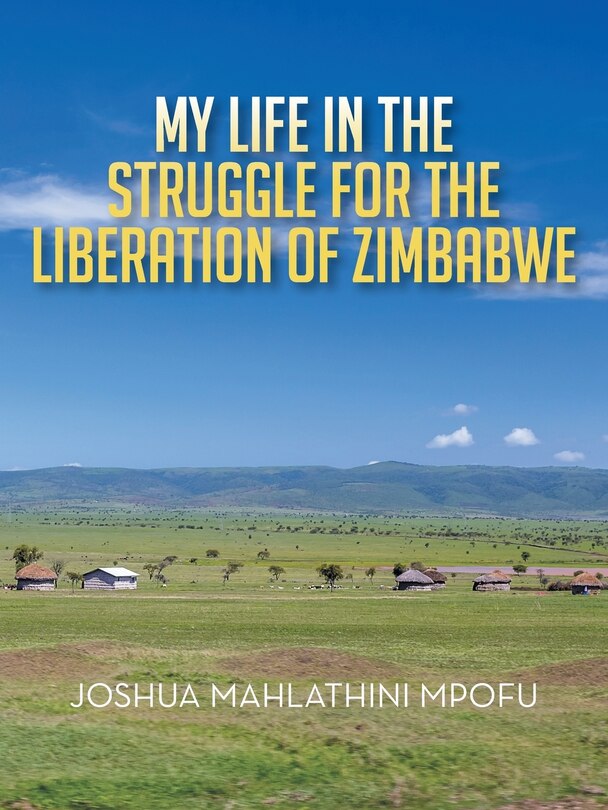Front cover_MY LIFE IN THE STRUGGLE FOR THE LIBERATION OF ZIMBABWE