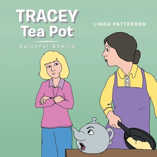 Tracey Tea Pot: Spiteful Sheila