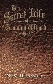Front cover_The Secret Life of a Training Wizard