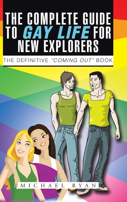 Front cover_The Complete Guide to Gay Life for New Explorers