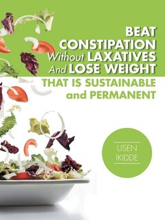 Front cover_Beat Constipation Without Laxatives And Lose Weight That Is Sustainable And Permanent