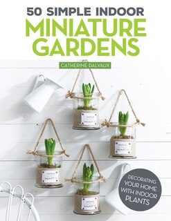 Front cover_50 Simple Indoor Miniature Gardens