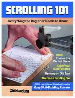 Scrolling 101: Everything The Beginner Needs To Know by Editors of Scroll Saw Woodworking & Crafts