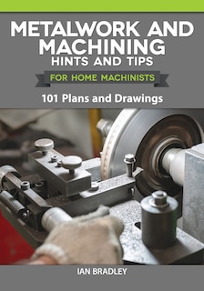Front cover_Metalwork And Machining Hints And Tips For Home Machinists