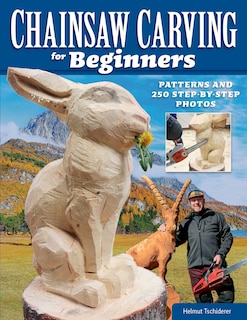 Front cover_Chainsaw Carving For Beginners