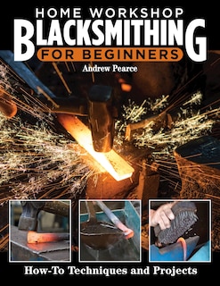 Front cover_Home Workshop Blacksmithing for Beginners