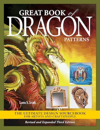 Great Book Of Dragon Patterns, Revised And Expanded Third Edition: The Ultimate Design Sourcebook For Artists And Craftspeople