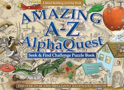 Amazing A--Z AlphaQuest Seek & Find Challenge Puzzle Book: Discover Over 2,500 Brilliantly Illustrated Objects!