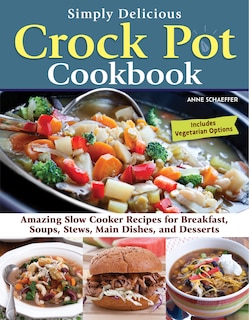 Front cover_Simply Delicious Crock Pot Cookbook