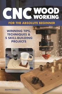 Front cover_CNC Woodworking for the Absolute Beginner