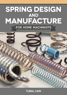 Couverture_Spring Design and Manufacture for Home Machinists