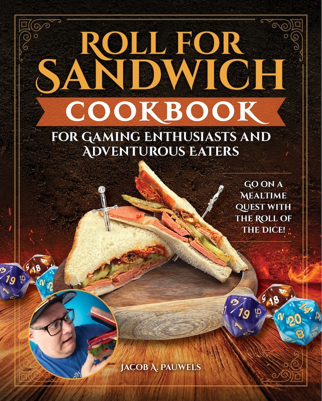 Front cover_Roll for Sandwich® Cookbook for Gaming Enthusiasts and Adventurous Eaters