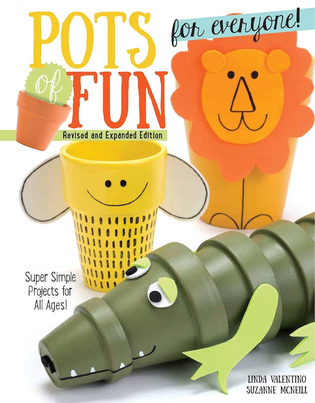 Pots of Fun for Everyone, Revised and Expanded Edition: Super Simple Projects for All Ages!