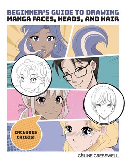 Couverture_Beginner's Guide to Drawing Manga Faces, Heads, and Hair