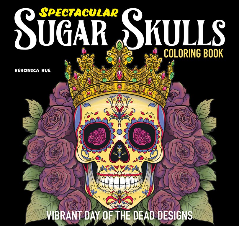 Front cover_Spectacular Sugar Skulls Coloring Book
