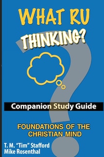 What RU Thinking: : Foundations of the Christian Mind Study Guide