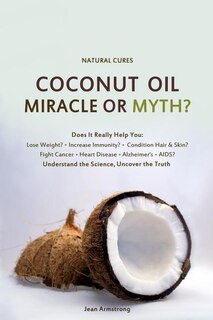 Front cover_Coconut Oil Miracle or Myth?