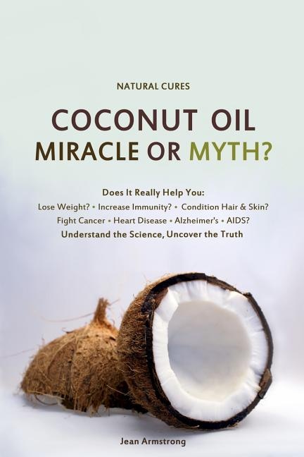 Front cover_Coconut Oil Miracle or Myth?