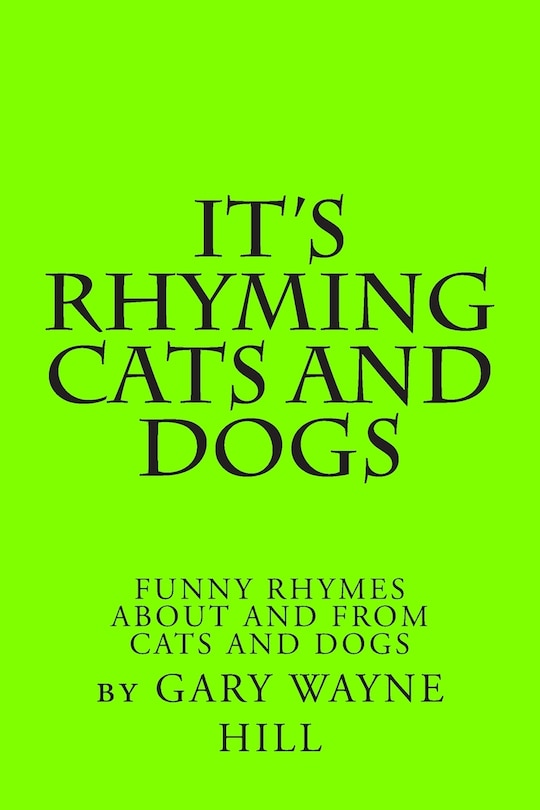 It's Rhyming Cats And Dogs: Funny Rhymes About And From Cats And Dogs