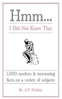 Hmm...I Did Not Know That: 1,000 random & interesting facts on a variety of subjects