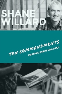 Ten Commandments - Foundations for Success: hosting Shane Willard