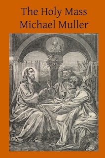 The Holy Mass: The Sacrifice for the Living and the Dead