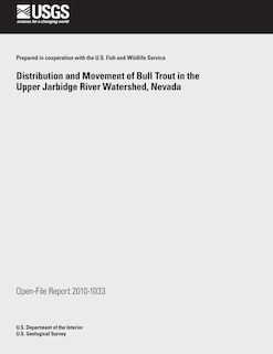 Front cover_Distribution and Movement of Bull Trout in the Upper Jarbidge River Watershed, Nevada