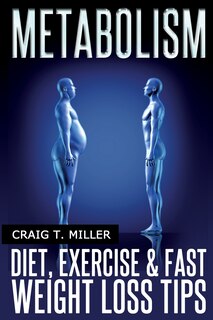 Metabolism: Diet, Exercise & Fast Weight Loss Tips