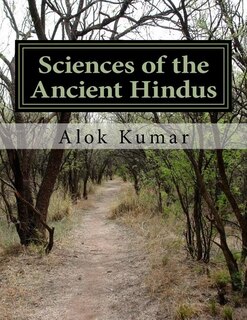 Sciences of the Ancient Hindus: Unlocking Nature in the Pursuit of Salvation