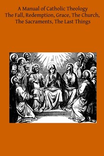 Front cover_A Manual of Catholic Theology