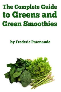 Couverture_The Complete Guide to Greens and Green Smoothies