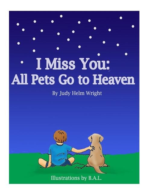 I Miss You: All Pets Go To Heaven